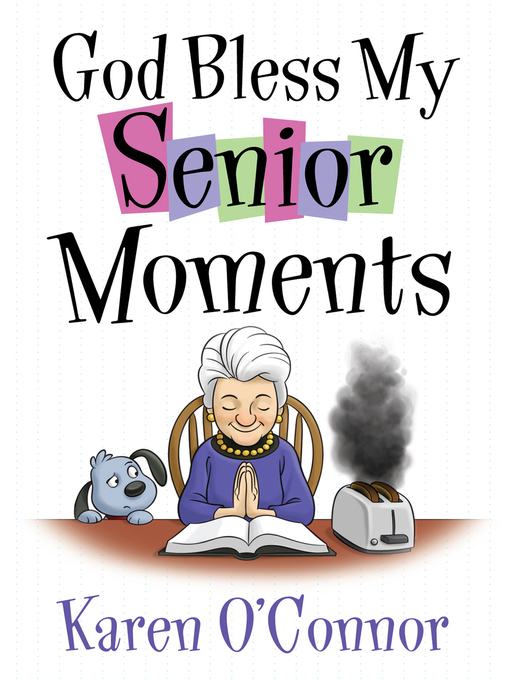 Title details for God Bless My Senior Moments by Karen O'Connor - Available